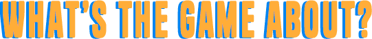 What's the game about?